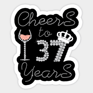 Girl Queen Drink Wine Cheers To 37 Years Old Happy Birthday Sticker